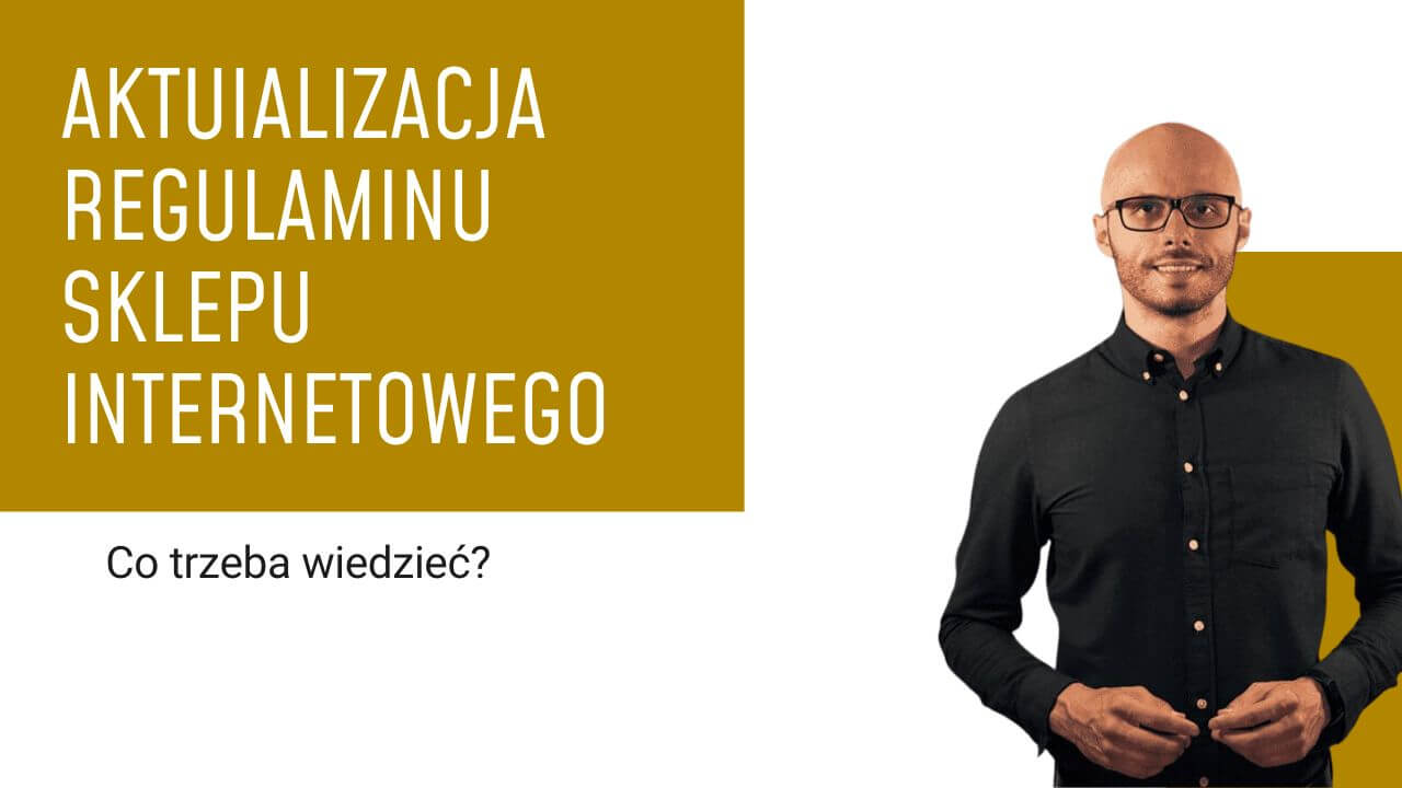 Aktualizacja regulaminu sklepu internetowego - co trzeba wiedzieć?