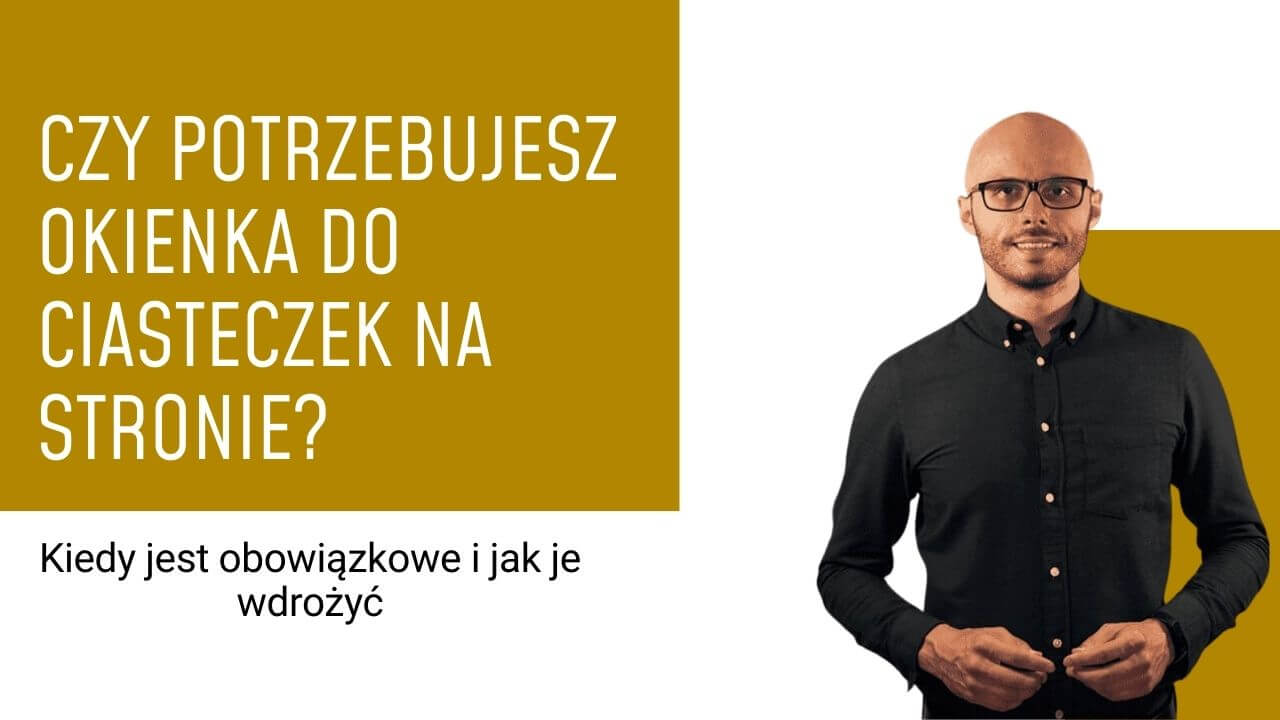 Czy potrzebujesz okienka do ciasteczek na stronie? Kiedy jest obowiązkowe i jak je wdrożyć