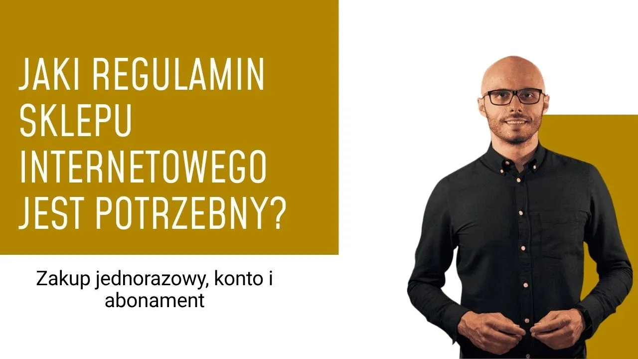 Jaki regulamin sklepu internetowego jest potrzebny? Zakup jednorazowy, konto i abonament