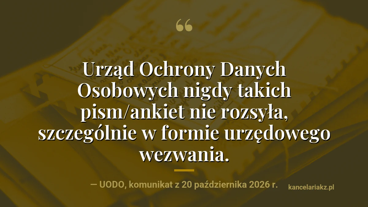 Grafika z cytatem z komunikatu UODO z 20 października 2026 r.: Urząd Ochrony Danych Osobowych nigdy takich pism ani ankiet nie rozsyła, szczególnie w formie urzędowego wezwania