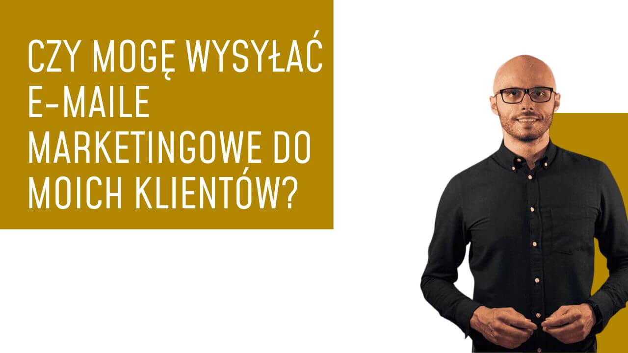 Czy mogę wysyłać e-maile marketingowe do moich klientów?