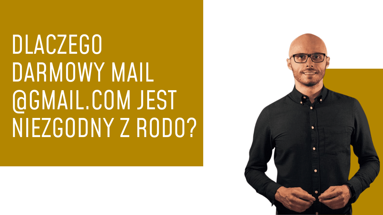 Dlaczego darmowy mail @gmail.com jest niezgodny z RODO?