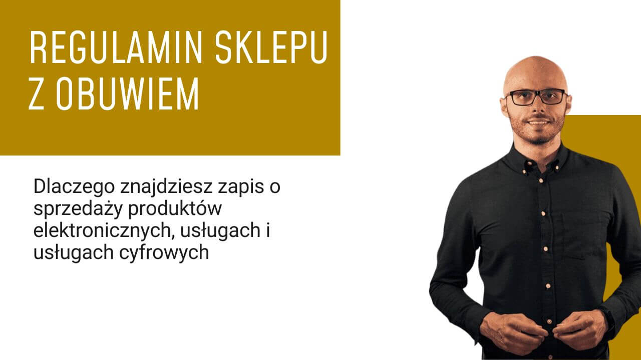 Dlaczego w regulaminie sklepu z obuwiem znajdziesz zapisy o sprzedaży produktów elektronicznych, usługach cyfrowych i usługach?